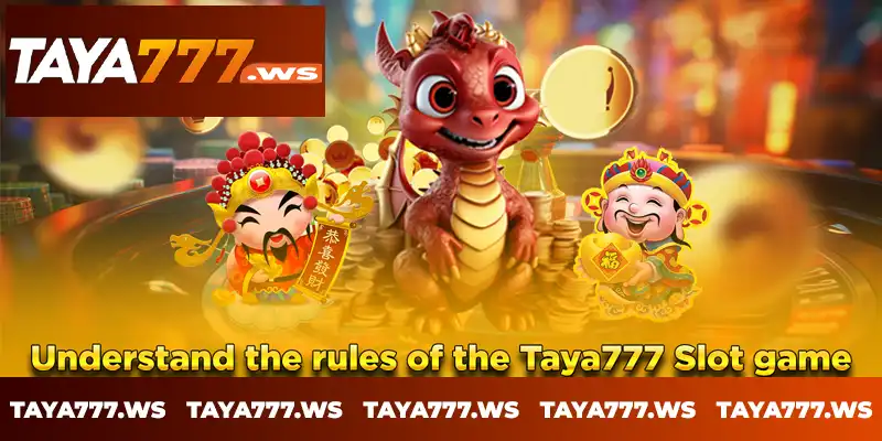 Understand the rules of the Taya777 Slot game Understand the rules of the Taya777 Slot game